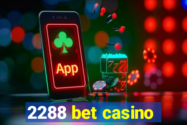 2288 bet casino